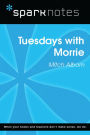 Tuesdays with Morrie (SparkNotes Literature Guide)