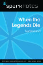 When the Legends Die (SparkNotes Literature Guide)