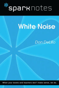 Title: White Noise (SparkNotes Literature Guide), Author: SparkNotes