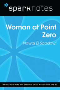 Title: Woman at Point Zero (SparkNotes Literature Guide), Author: SparkNotes