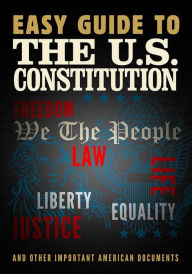 Title: Easy Guide to the U.S. Constitution: and Other Important American Documents, Author: SparkNotes