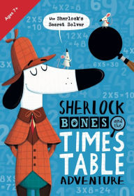 Title: Sherlock Bones and the Times Table Adventure, Author: Jonny Marx