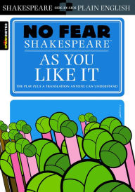 Title: As You Like It: No Fear Shakespeare Side-by-Side Plain English, Author: William Shakespeare