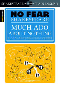 Title: Much Ado About Nothing: No Fear Shakespeare Side-by-Side Plain English, Author: William Shakespeare