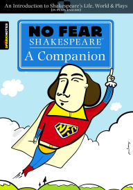 Title: No Fear Shakespeare: A Companion: An Introduction to Shakespeare's Life, World & Plays In Plain English, Author: William Shakespeare