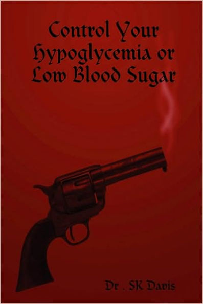 Control Your Hypoglycemia or Low Blood Sugar