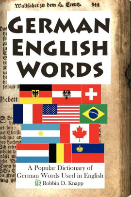 German English Words A Popular Dictionary Of German Words Used In English By Robbin D Knapp Paperback Barnes Noble