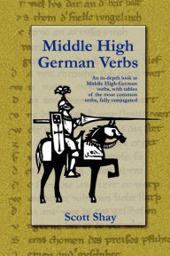 Title: Middle High German Verbs / Edition 1, Author: Scott Shay