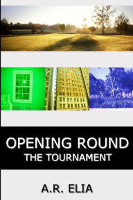 Title: Opening Round, Author: A.R. Elia
