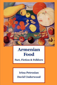 Title: Armenian Food: Fact, Fiction & Folklore, Author: Irina Petrosian