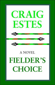 Title: Fielder's Choice, Author: Craig Estes