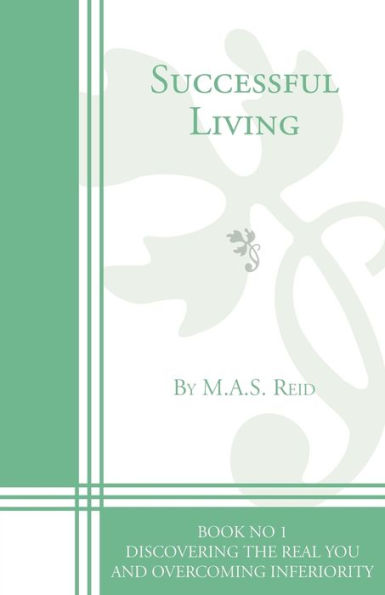 Successful Living Book 1: Discovering the Real You and Overcoming Inferiority