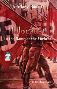 Title: Holocaust: In the Name of the F, Ehrer, Author: R G Grant