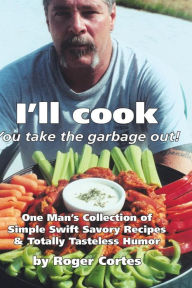 Title: I'll Cook, You Take the Garbage Out, Author: Roger Cortes