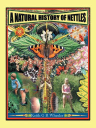 Title: A Natural History of Nettles, Author: Keith G R Wheeler