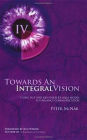 Towards an Integral Vision: Using Nlp & Ken Wilber's Aqal Model to Enhance Communication