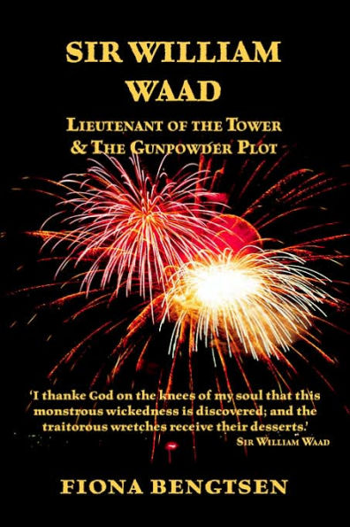 Sir William Waad, Lieutenant of the Tower, and the Gunpowder Plot