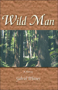 Title: Wild Man, Author: Gabriel Whitney