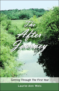 Title: The After Journey: Getting Through the First Year, Author: Laurie-Ann Weis