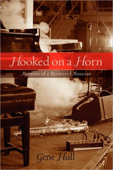 Hooked on a Horn: Memoirs of a Recovered Musician