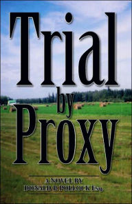 Title: Trial by Proxy, Author: Esq Donald Pollock