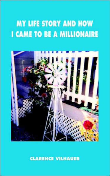 My Life Story and How I Came to Be a Millionaire