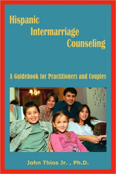 Hispanic Intermarriage Counseling: A Guidebook for Practitioners and Couples