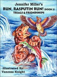 Title: Run Rasputin Run! (Book 2): Trials & Friendships, Author: Jennifer Miller