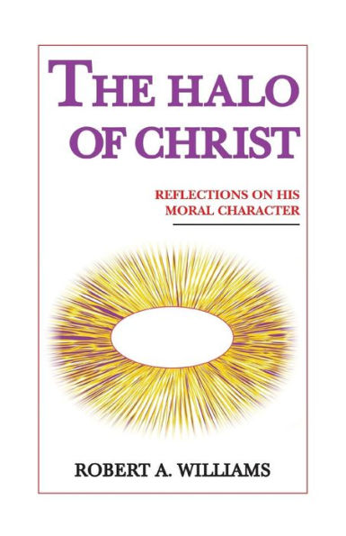 The Halo of Christ: Reflections on His Moral Character