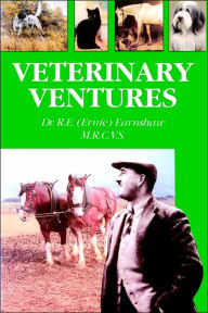 Title: Veterinary Ventures, Author: R E Ernie Earnshaw