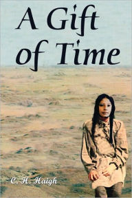 Title: A Gift of Time, Author: C H Haigh