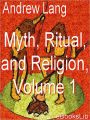 Myth, Ritual, and Religion, Vol 1