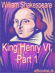 Title: King Henry VI, Part 1, Author: William Shakespeare