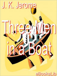 Title: Three Men in a Boat, Author: Jerome K. Jerome