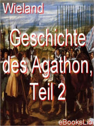 Title: Geschichte Des Agathon (Band II), Author: C. M. Wieland