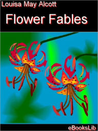 Title: Flower Fables, Author: Louisa May Alcott