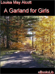 Title: A Garland for Girls, Author: Louisa May Alcott