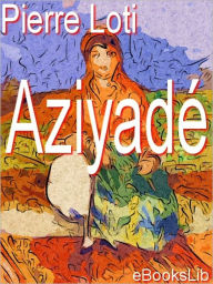 Title: Aziyadé, Author: Pierre Loti