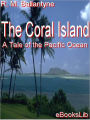 The Coral Island: A Tale of the Pacific Ocean