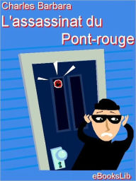 Title: L'Assassinat du Pont-Rouge, Author: Charles Barbara