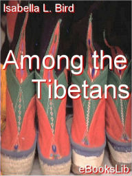 Title: Among the Tibetans, Author: Isabella L. Bird