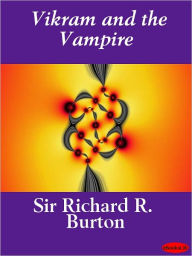 Title: King Vikram and the Vampire: Classic Hindu Tales of Adventure, Magic, & Romance, Author: Richard Francis Burton