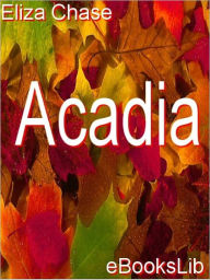 Title: Over the Border: Acadia, Author: Eliza Chase