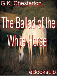 Title: The Ballad of the White Horse, Author: G. K. Chesterton