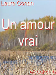 Title: Un amour vrai, Author: Laure Conan