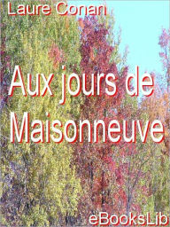 Title: Aux jours de Maisonneuve, Author: Laure Conan