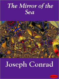 Title: The Mirror of the Sea, Author: Joseph Conrad