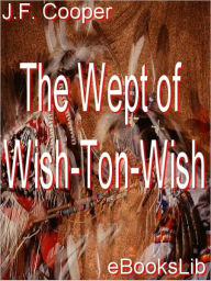 Title: The Wept of Wish-Ton-Wish, Author: James Fenimore Cooper