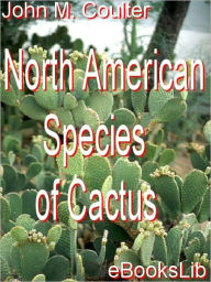 Title: North American Species of Cactus, Author: John M. Coulter