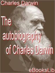 Title: The Autobiography of Charles Darwin, Author: Charles Darwin